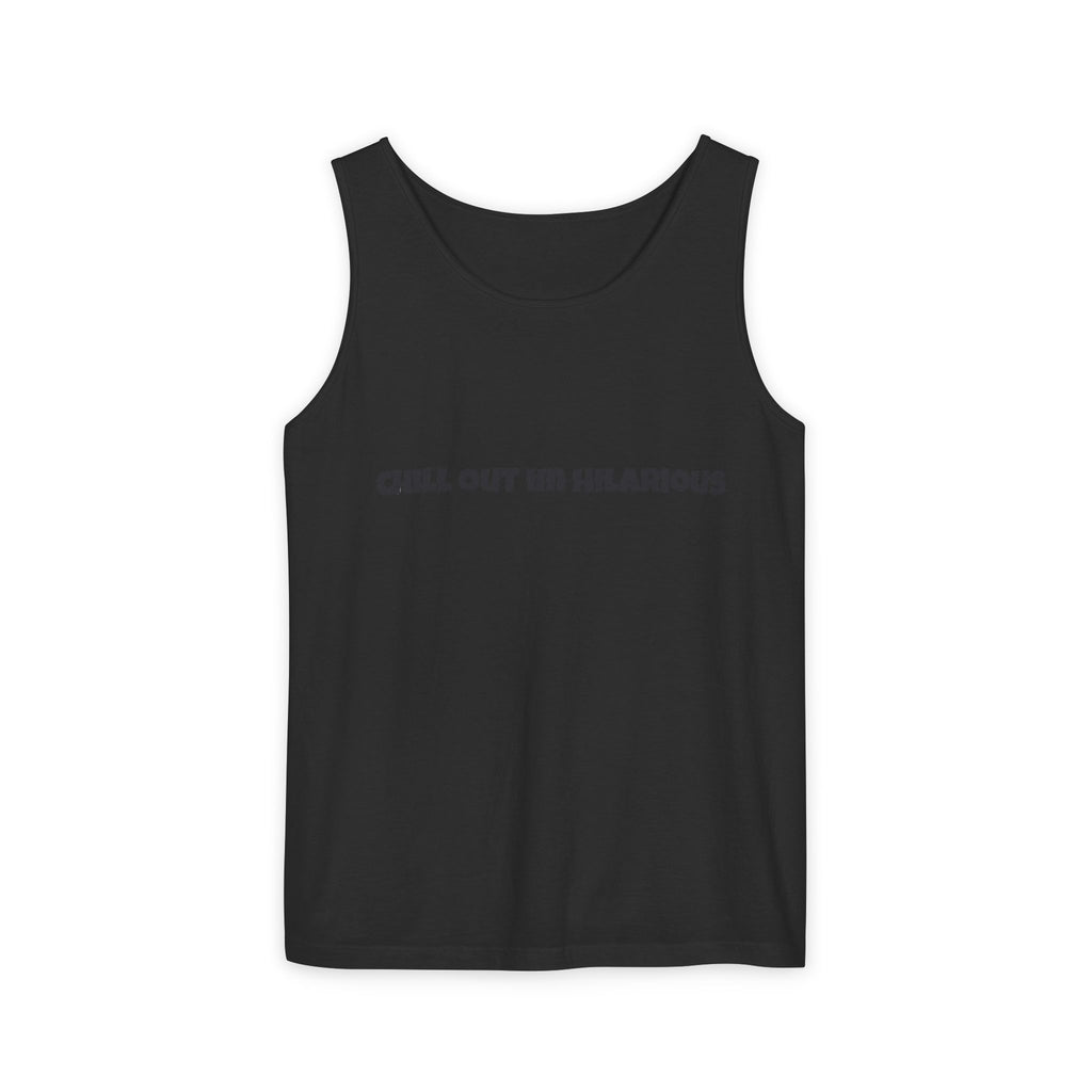 Graphic Tank — "Chill Out I'm Hilarious" Funny Slogan Tank Top