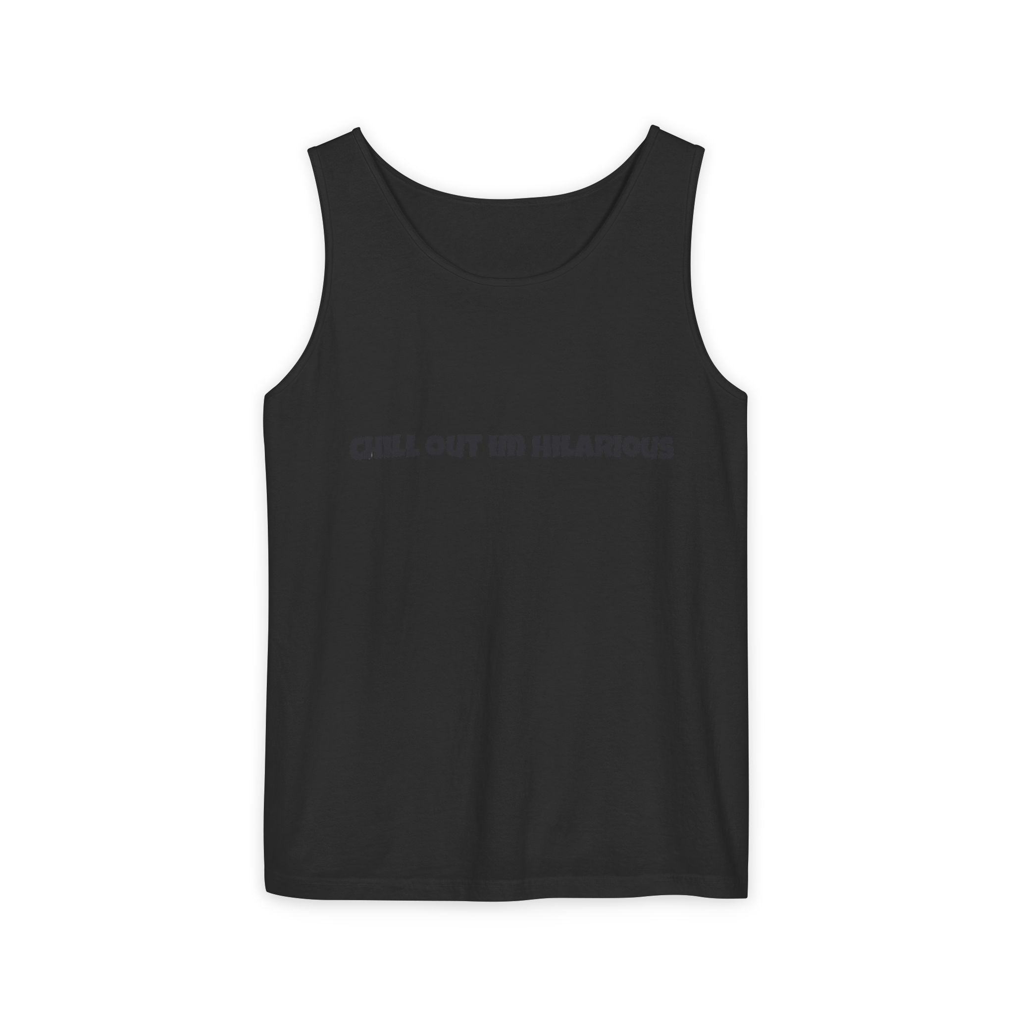 Graphic Tank — "Chill Out I'm Hilarious" Funny Slogan Tank Top