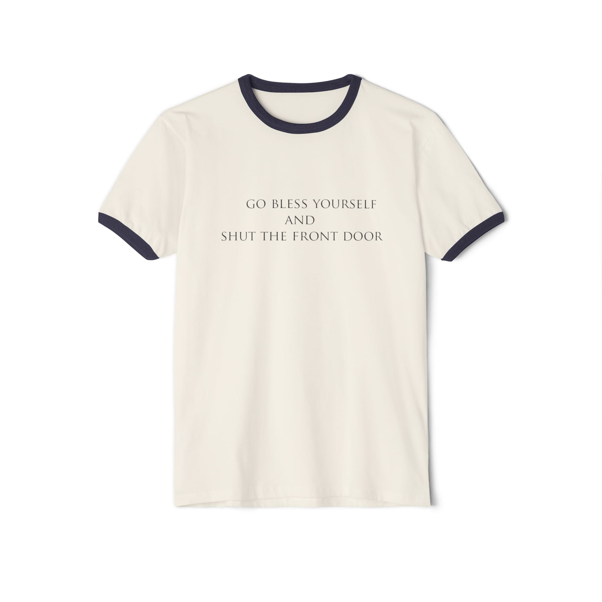 Ringer Tee — "Go Bless Yourself and Shut the Front Door" Funny Southern Saying