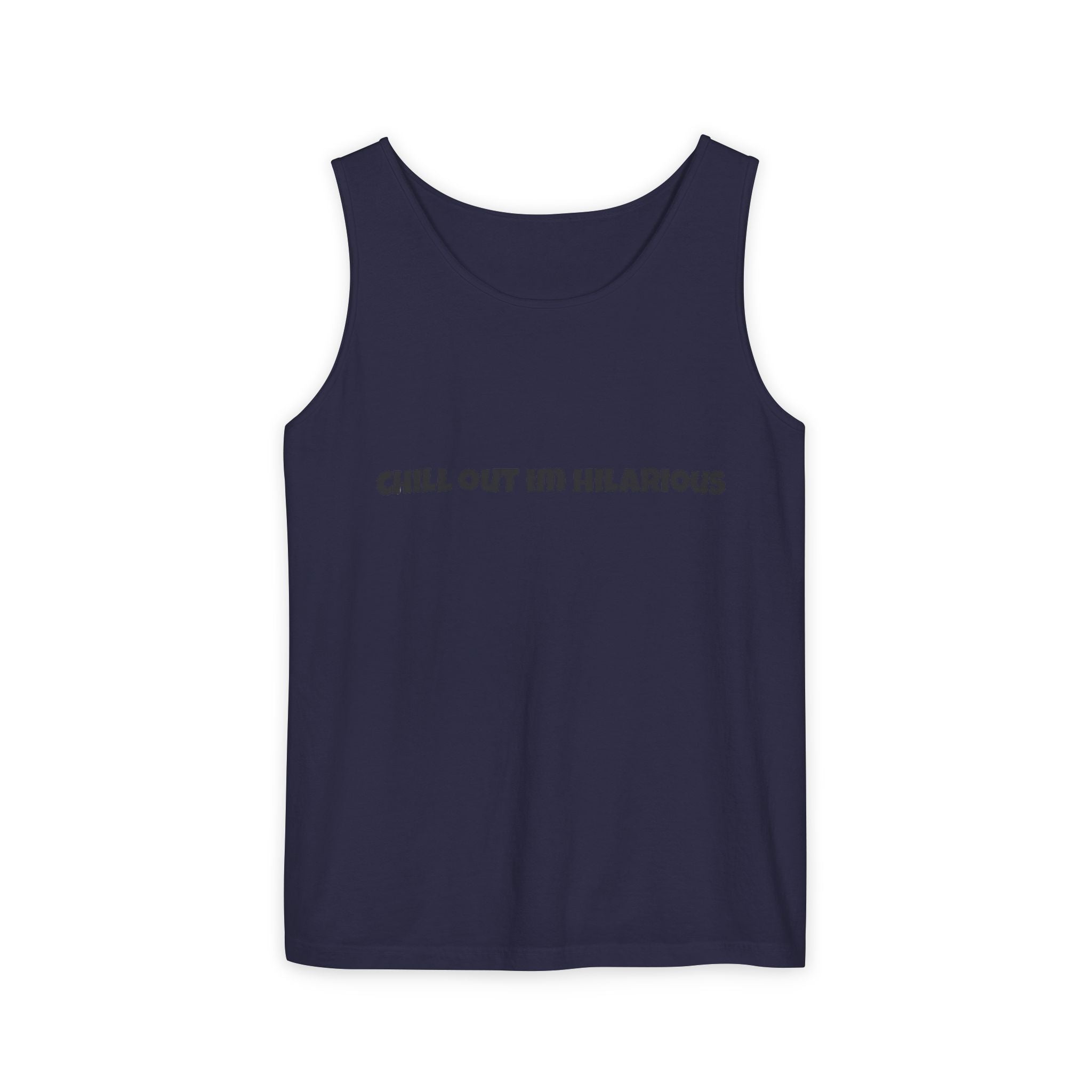 Graphic Tank — "Chill Out I'm Hilarious" Funny Slogan Tank Top