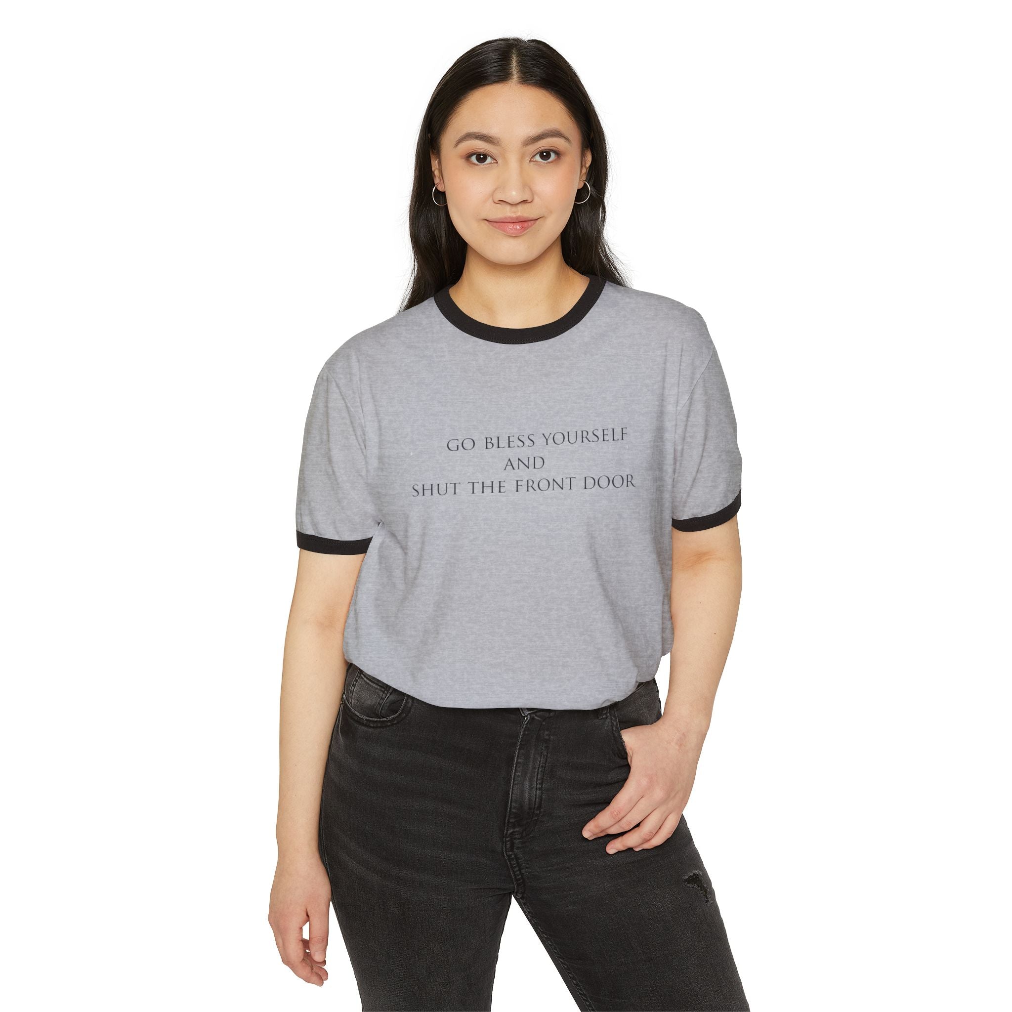 Ringer Tee — "Go Bless Yourself and Shut the Front Door" Funny Southern Saying