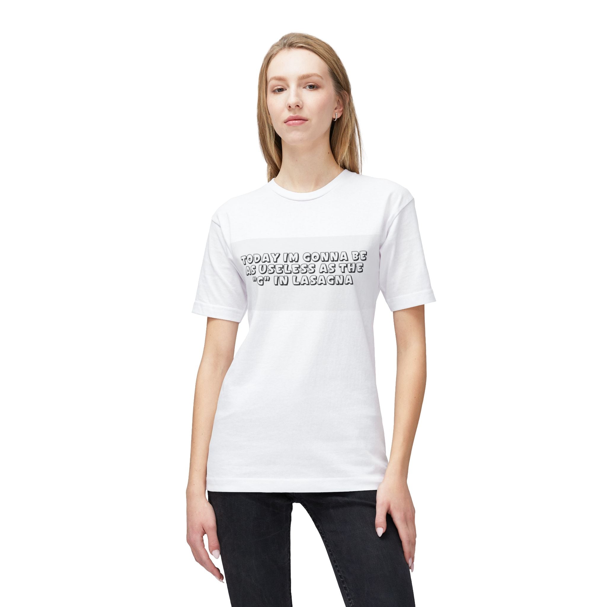 Funny Graphic T-Shirt — “Today I’m Gonna Be as Useless as the ‘G’ in Lasagna”