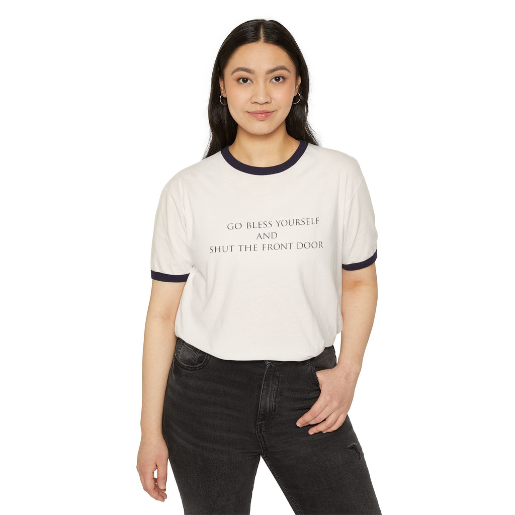 Ringer Tee — "Go Bless Yourself and Shut the Front Door" Funny Southern Saying