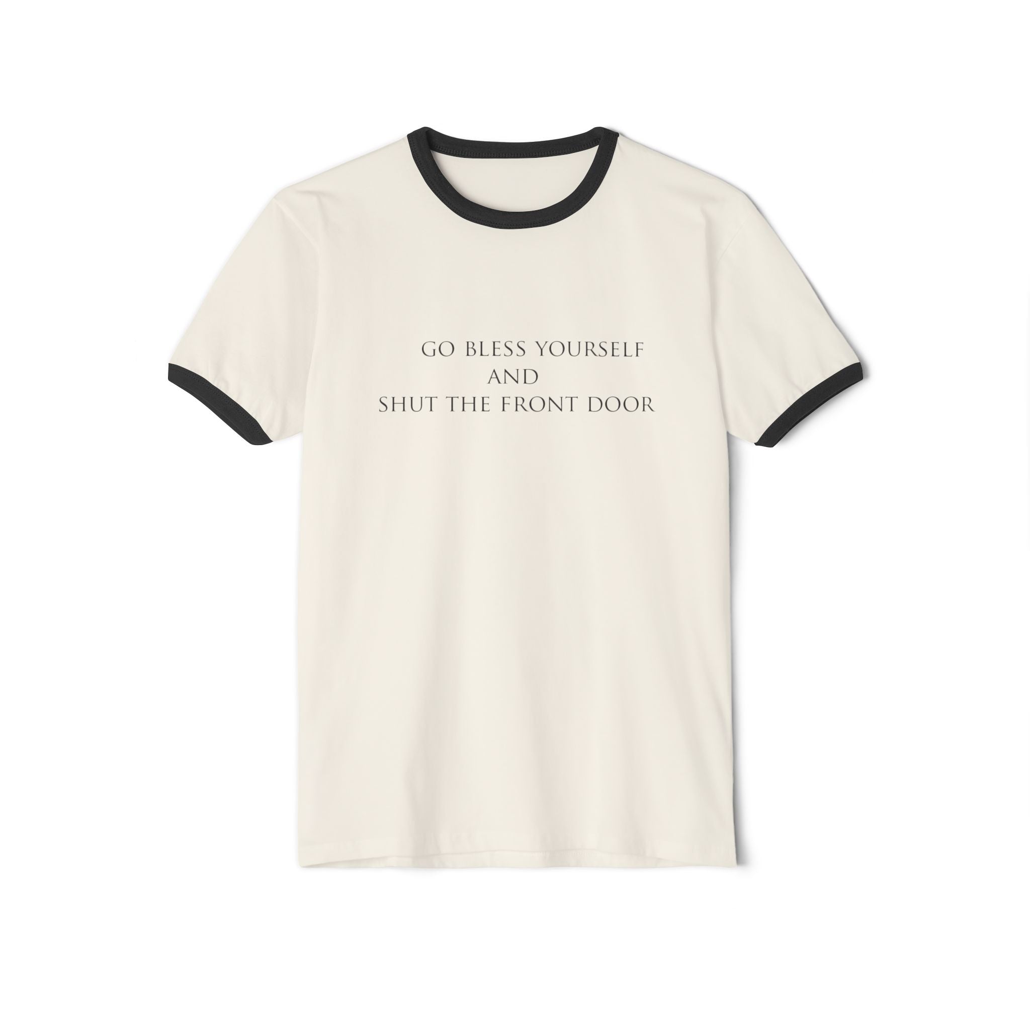 Ringer Tee — "Go Bless Yourself and Shut the Front Door" Funny Southern Saying