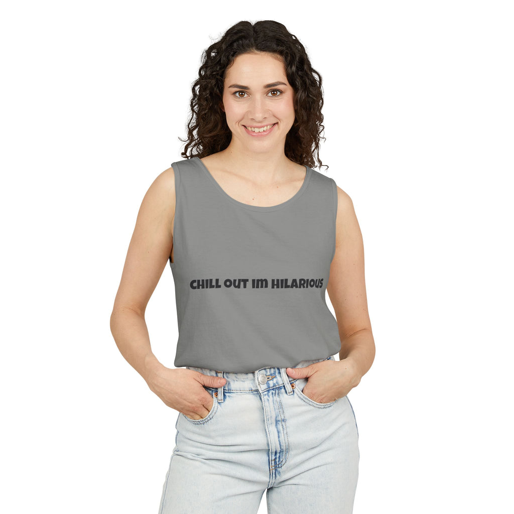 Graphic Tank — "Chill Out I'm Hilarious" Funny Slogan Tank Top